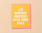 Already Obsessed Card - New Baby, Pregnancy - Made in USA