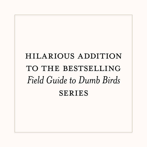 Dumb Birds Field Guide to the Worst Birds Ever