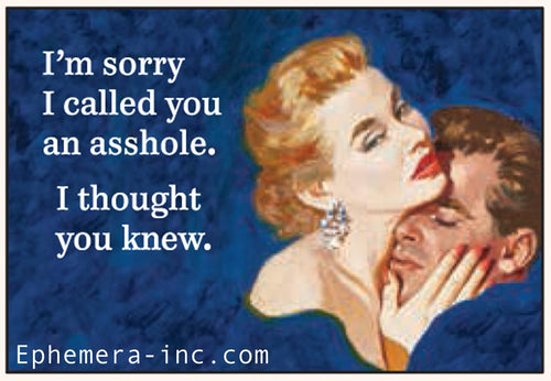 MAGNET: I'm sorry I called you an asshole.