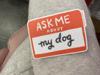 Ask Me About My Dog Sticker