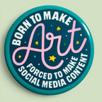 Born To Make Art Forced To Make Content Round Magnet