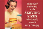 MAGNET: Whoever came up with SERVING SIZES...
