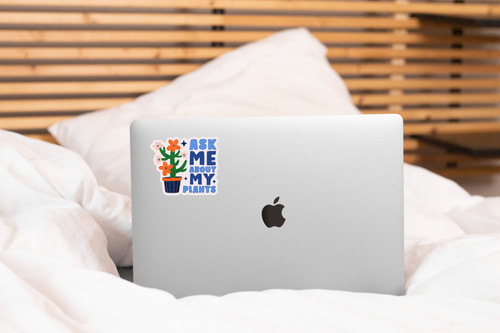 Ask Me About My Plants Sticker