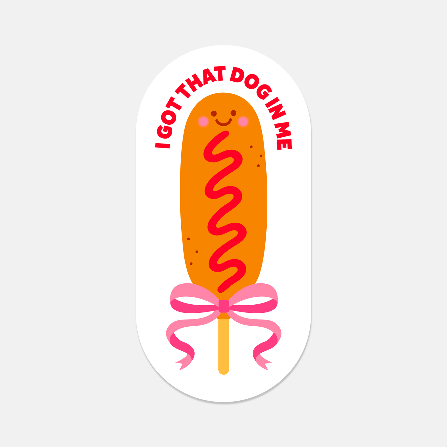 I Got That Dog In Me Corn Dog Sticker