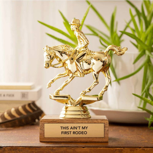 Trophy - "THIS AIN'T MY FIRST RODEO"