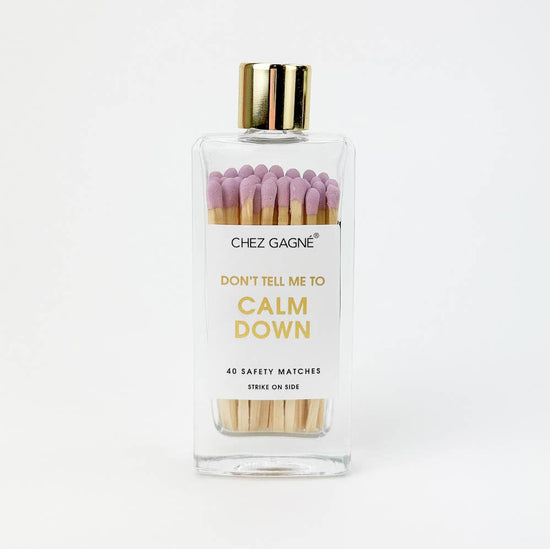 Glass Bottle Matchsticks - Don't Tell Me To Calm Down