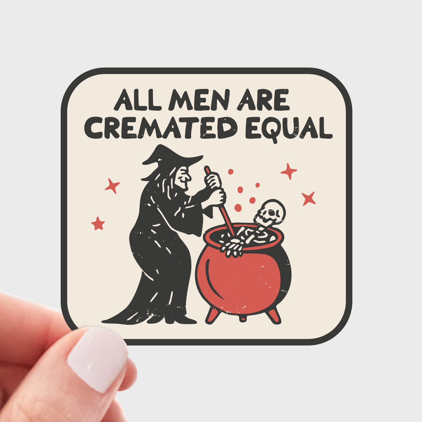 All Men are Cremated Equal Sticker