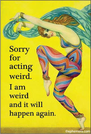 MAGNET: Sorry for acting weird. I am weird...