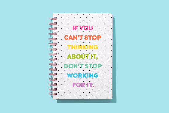 Spiral Notebook - "...Don't Stop Working For It" - 200 Pages