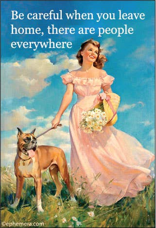 MAGNET: Be careful when you leave home...