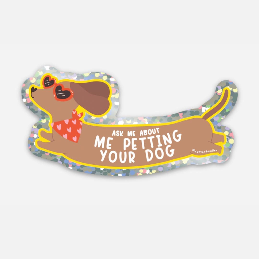 Ask Me About Me Petting Your Dog Sticker