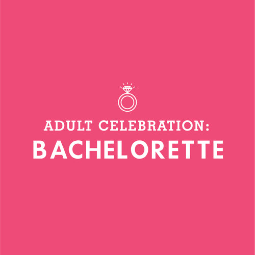 ADULT CELEBRATION: Bachelorette Party
