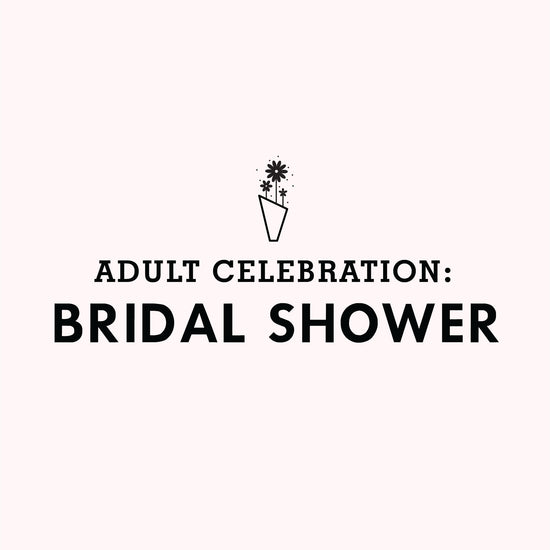 ADULT CELEBRATION: Bridal Shower