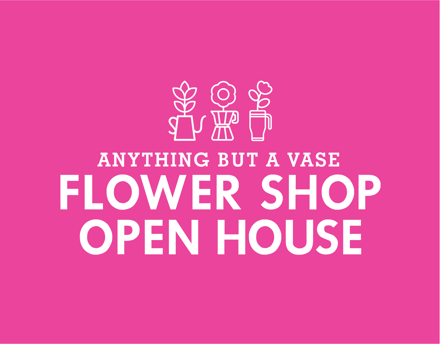 OPEN HOUSE: Anything But a Vase