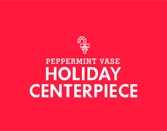 Peppermint Centerpiece Workshop