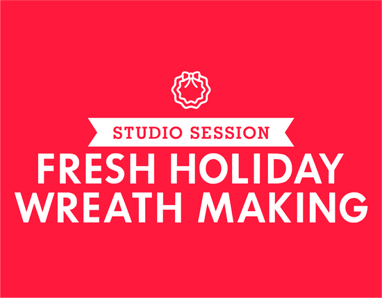 STUDIO SESSION: Holiday Wreath Making