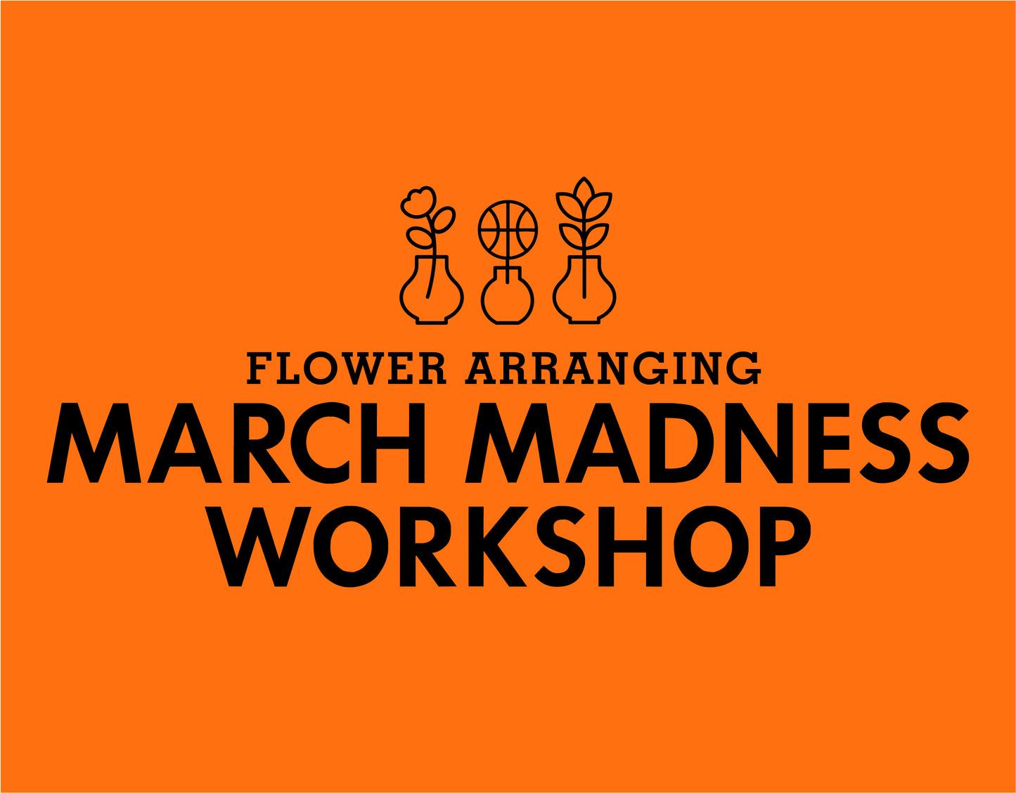 March Madness Floral Workshop