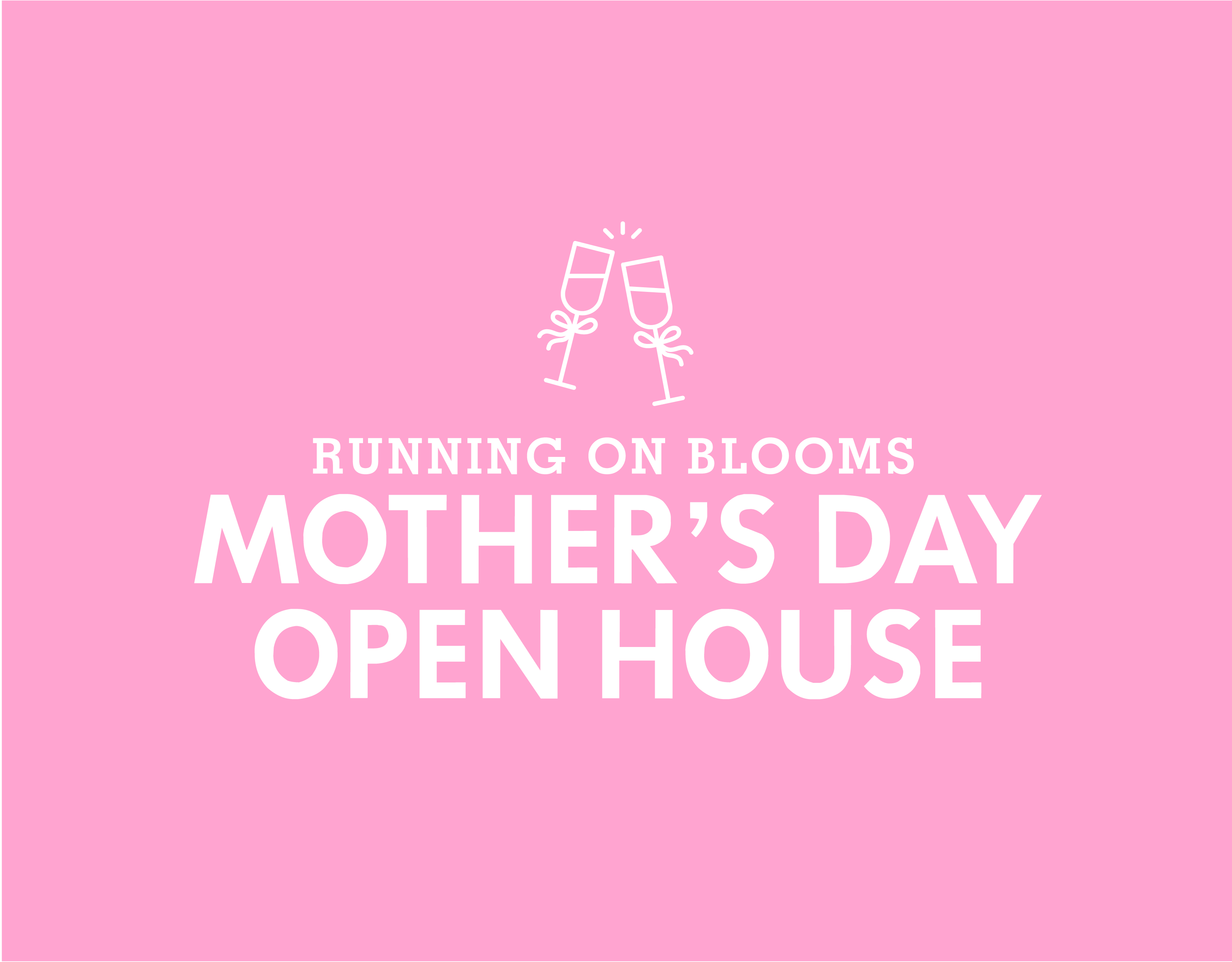 5/10 Mother's Day Open House - BOUQUET