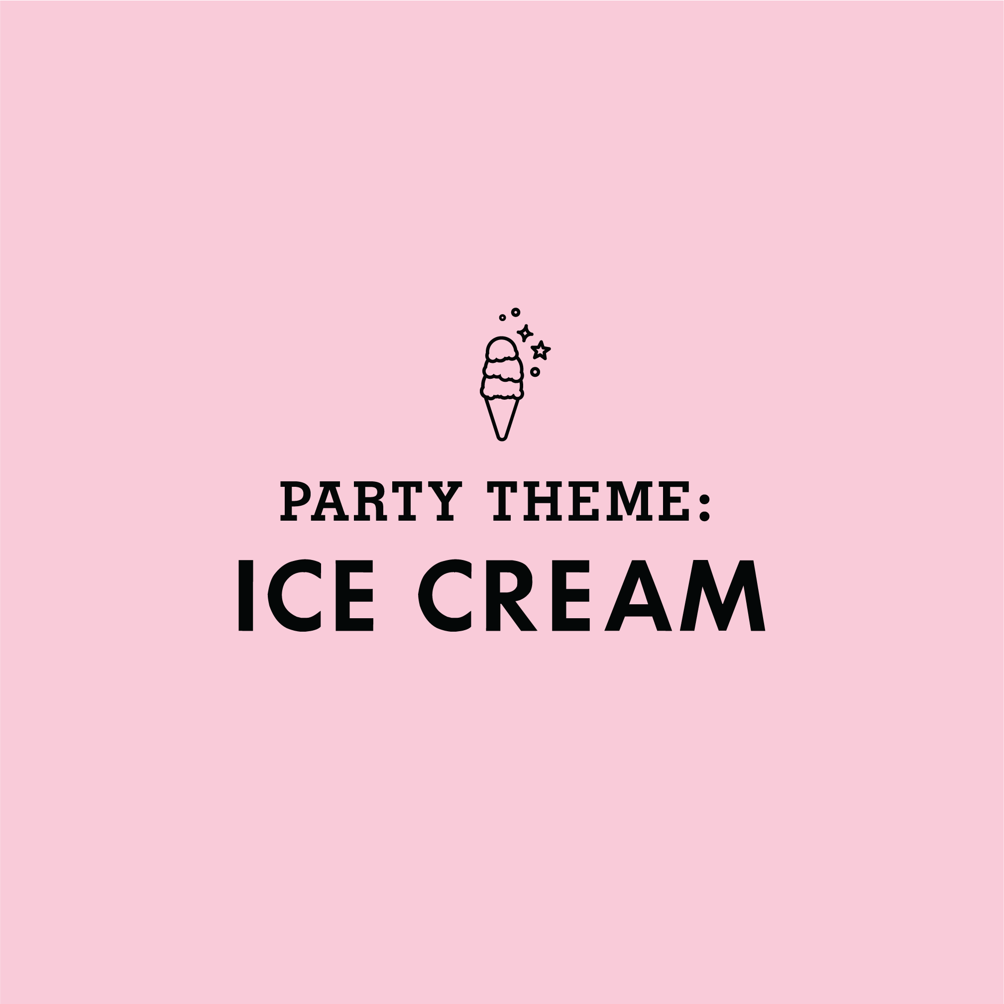 KIDS PARTY THEME: Ice Cream