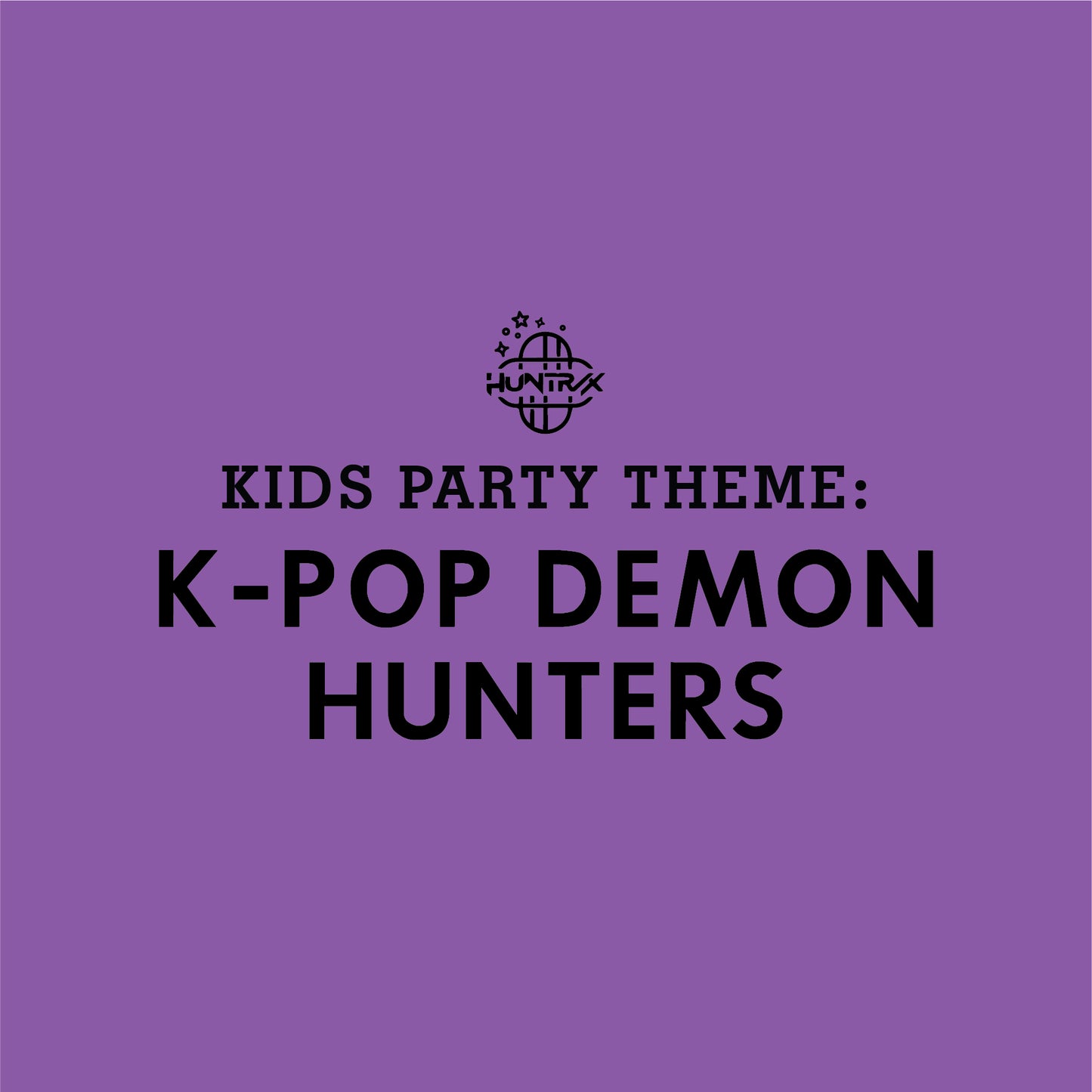 KIDS PARTY THEME: K-Pop Demon Hunters