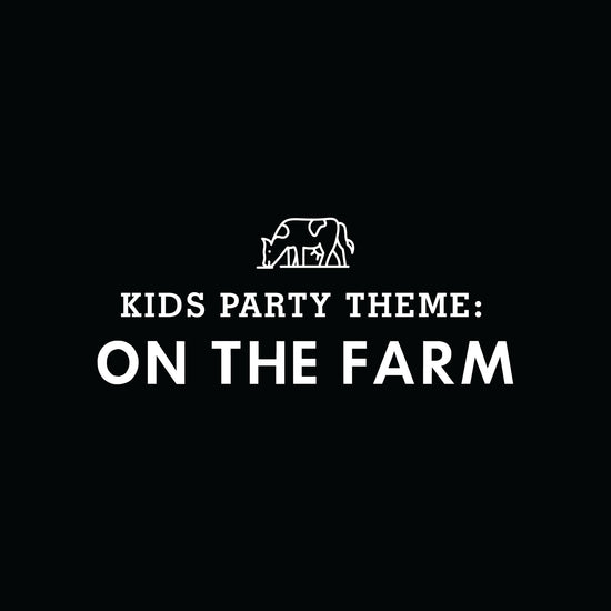 KIDS PARTY THEME: On The Farm