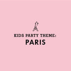 KIDS PARTY THEME: Paris