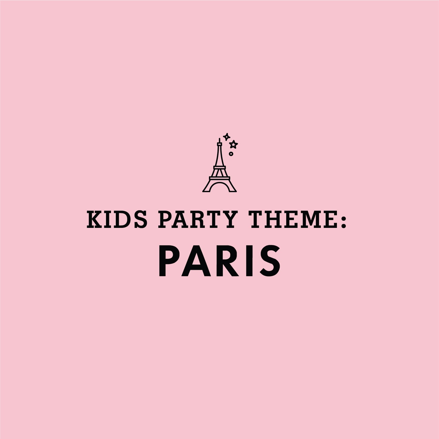 KIDS PARTY THEME: Paris