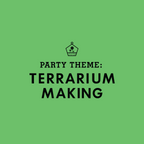 KIDS PARTY THEME: Terrarium Making