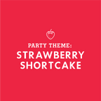 KIDS PARTY THEME: Strawberry Shortcake