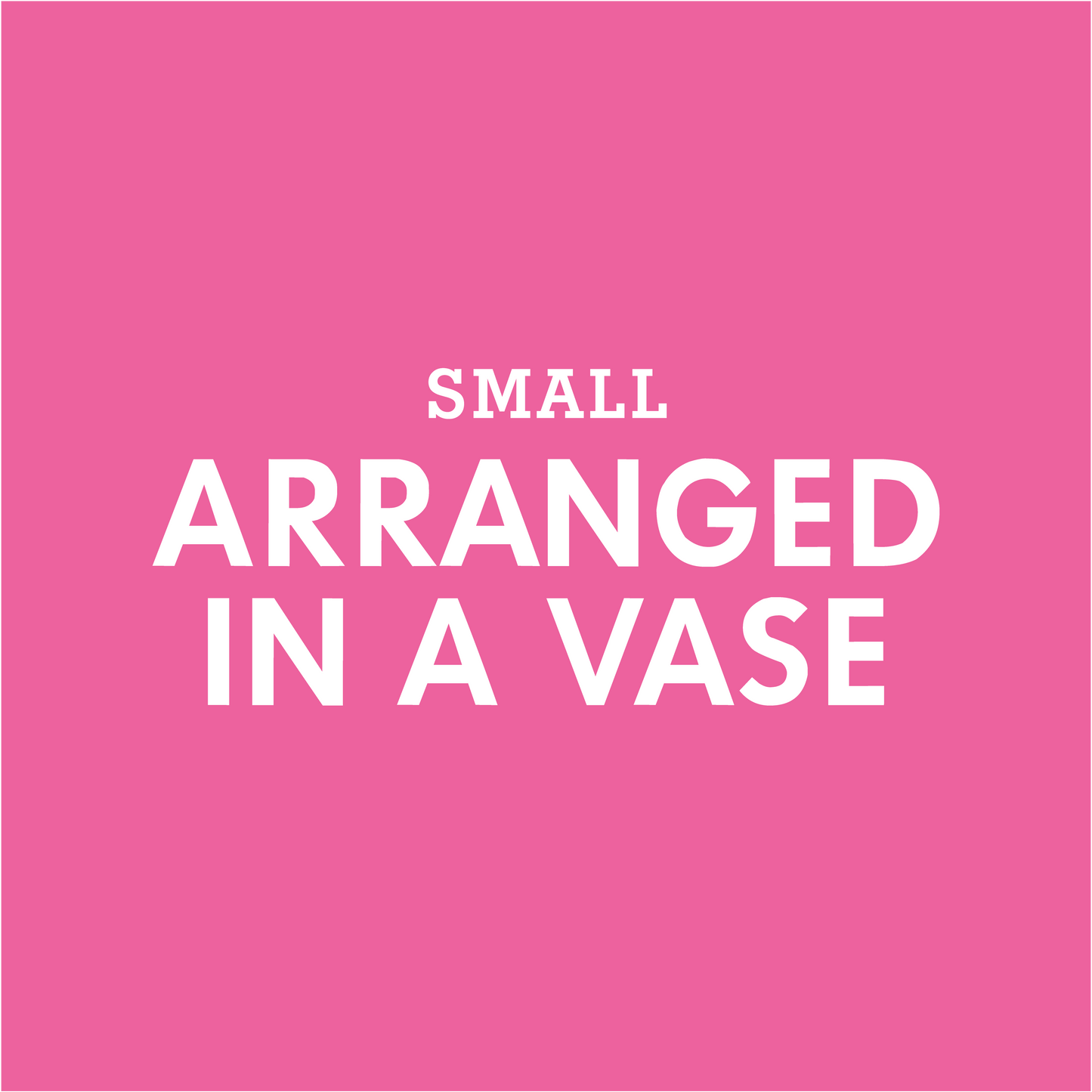 ARRANGEMENT - Small