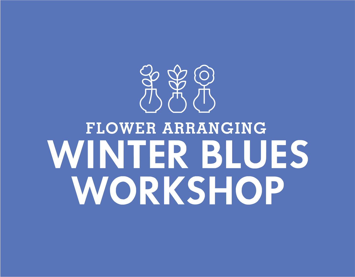 Winter Blues Workshop