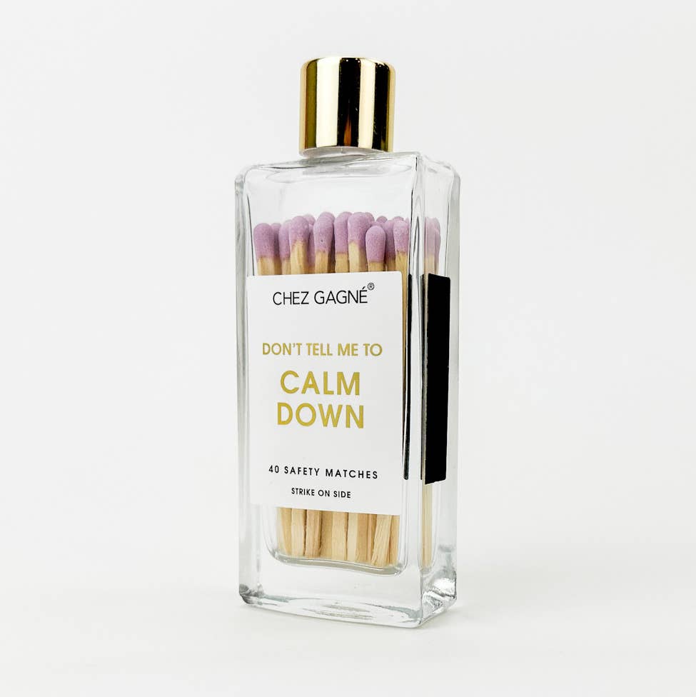 Glass Bottle Matchsticks - Don't Tell Me To Calm Down