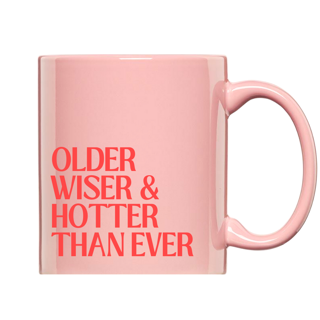 Older, Wiser, Hotter Than Ever Mug - Pink
