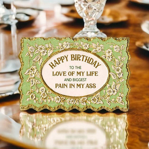 Love of My Life/PITA Birthday Card