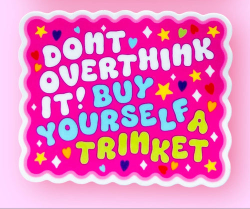 Don't Overthink It! Buy Yourself a Trinket Sticker