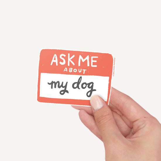 Ask Me About My Dog Sticker