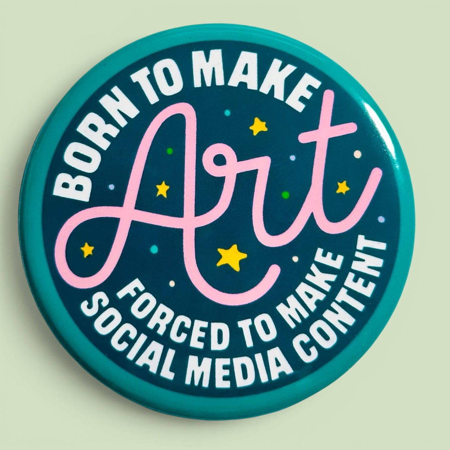 Born To Make Art Forced To Make Content Round Magnet