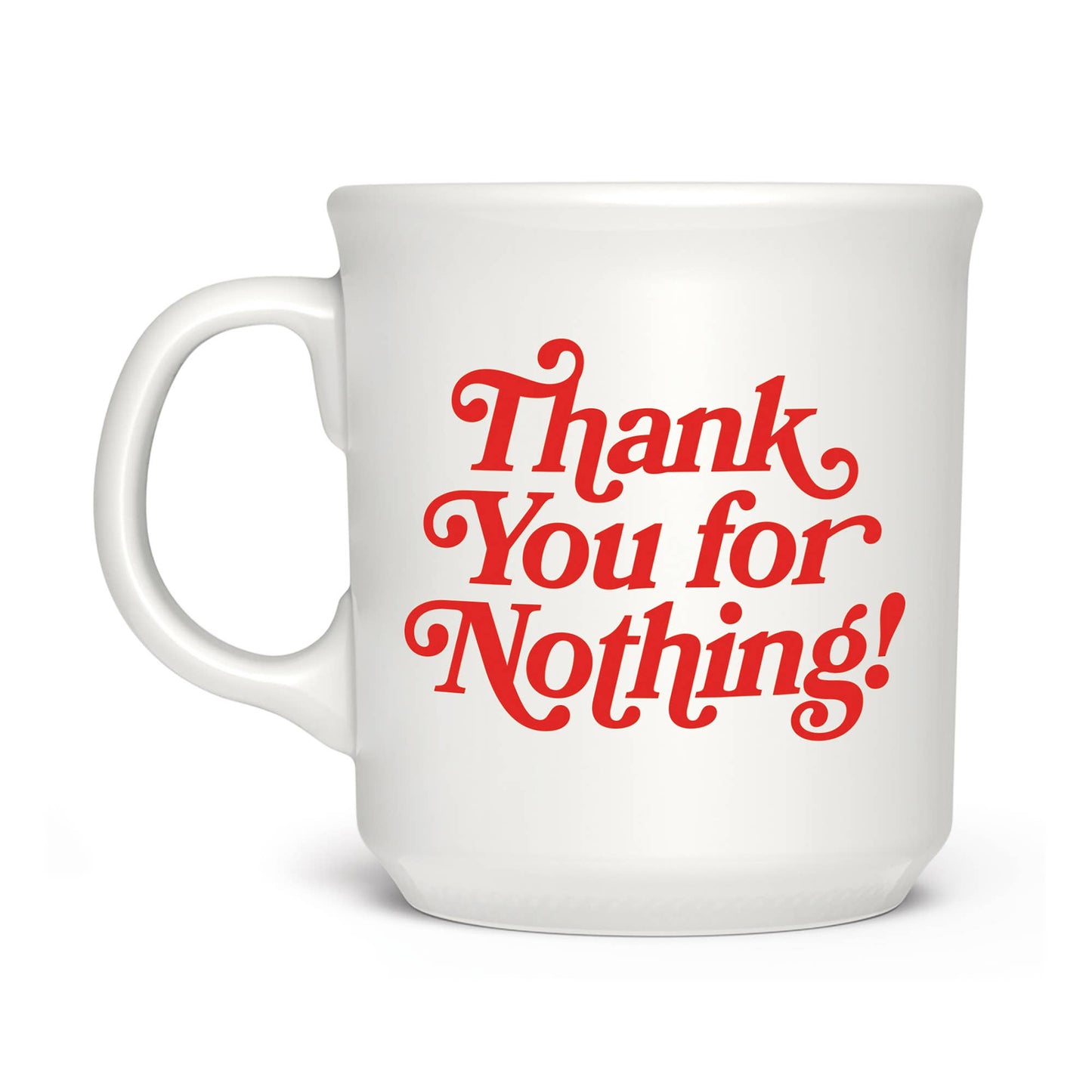 Thank You For Nothing! Mug