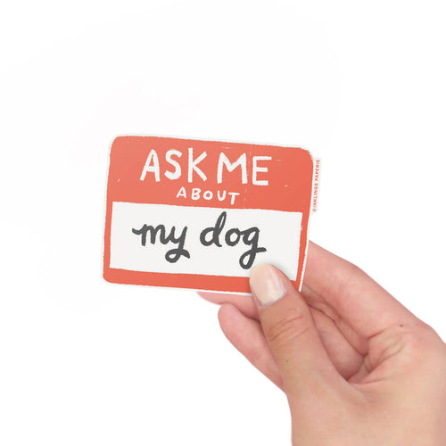 Ask Me About My Dog Sticker