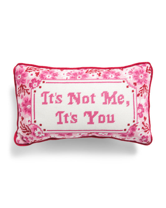 It's Not Me, It's You Needlepoint Pillow