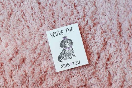 You're The Shih Tzu Letterpress Card