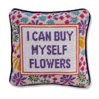 I Can Buy Myself Flowers Needlepoint Pillow