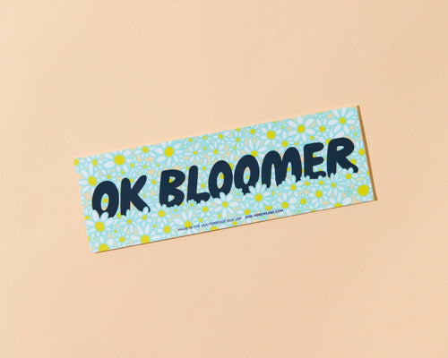 OK BLOOMER - Removable Vinyl Bumper Sticker