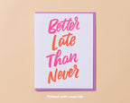 Better Late Than Never Letterpress Card