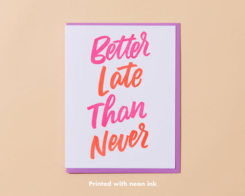 Better Late Than Never Letterpress Card