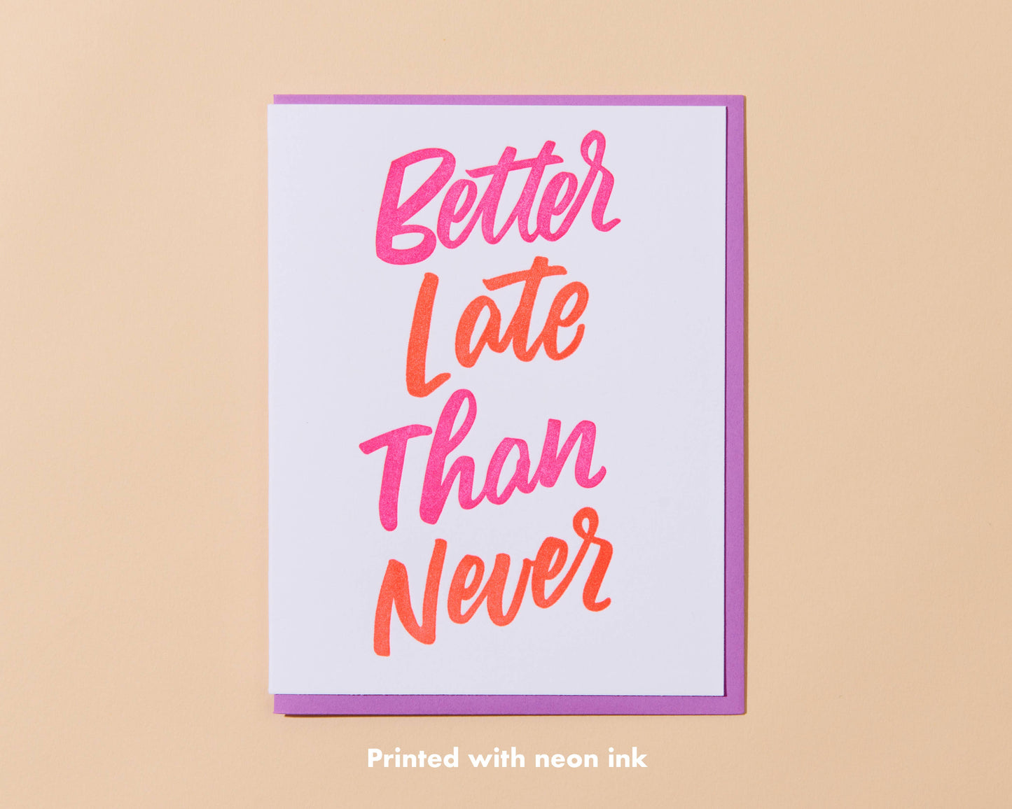 Better Late Than Never Letterpress Greeting Card