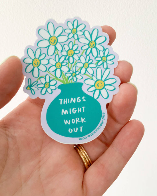 Things Might Work Out Flowers Vinyl Sticker